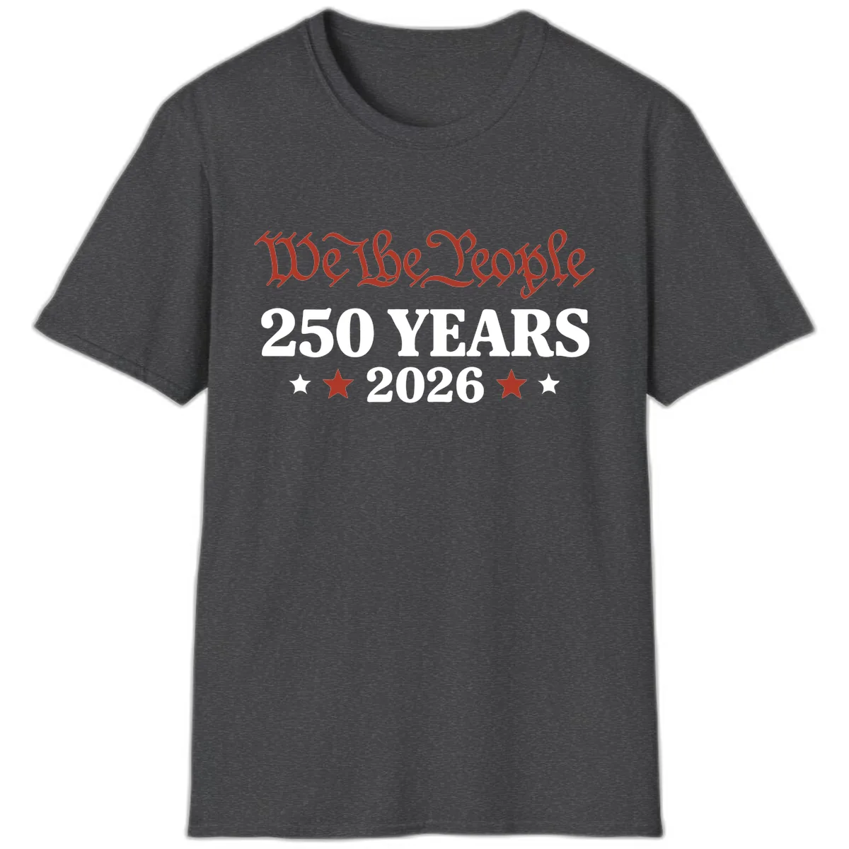 We The People 250 Years 2026 T-Shirt in Dark Heather