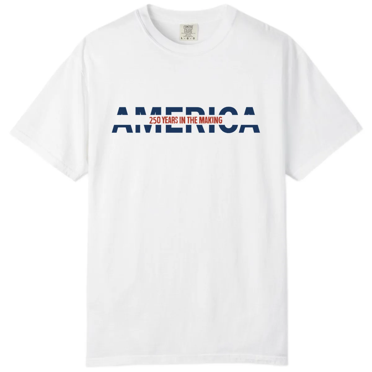 America 250 Years In The Making Comfort Color in White