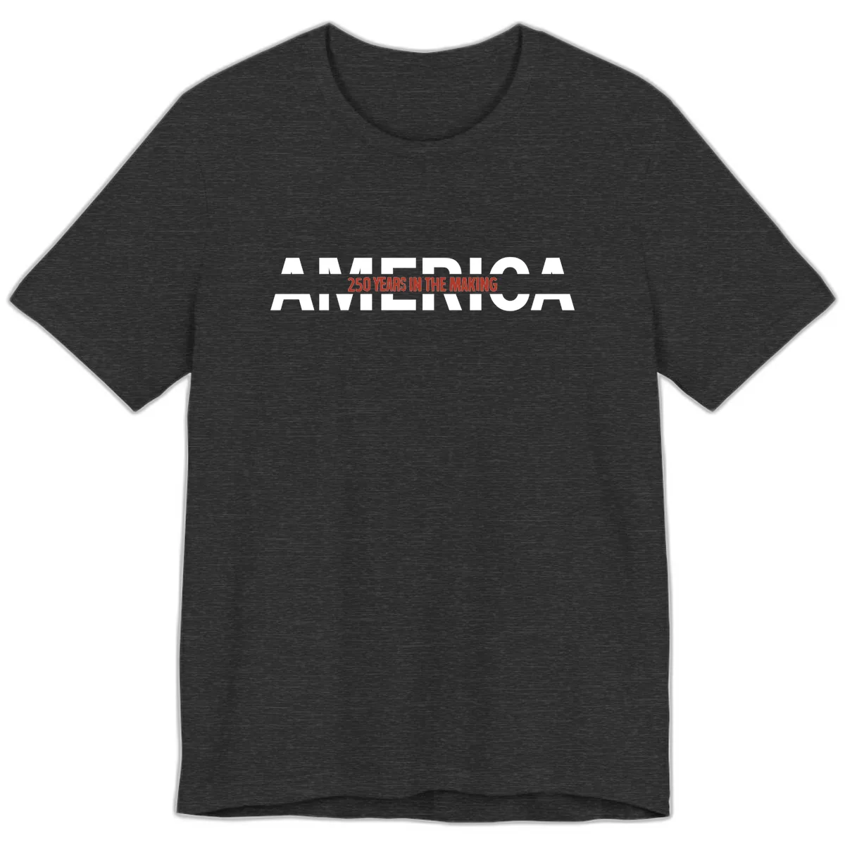 America 250 Years In The Making Premium T-Shirt in Dark Grey Heather