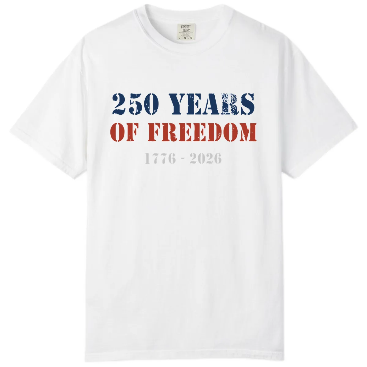 250 Years Of Freedom Celebration Comfort Color in White