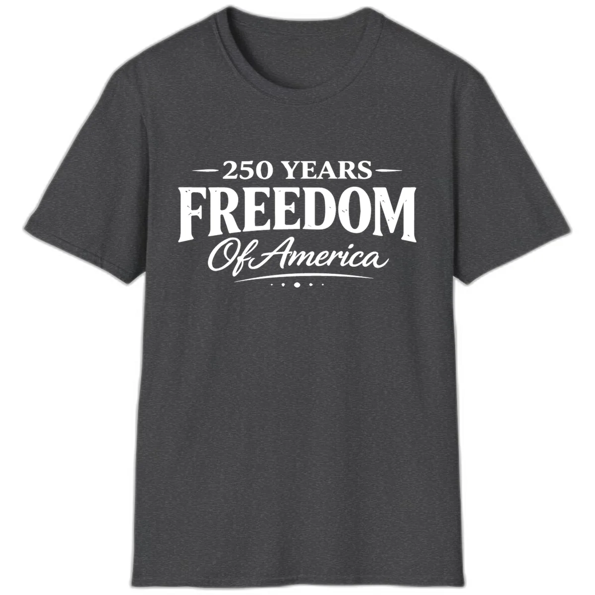 250 Years Freedom Of America T-Shirt in Dark Heather