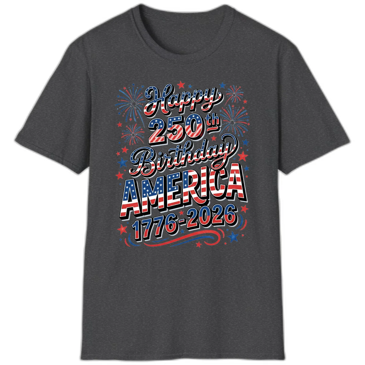 Happy 250th Birthday America T-Shirt in Dark Heather