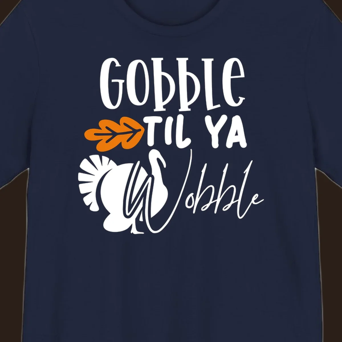 Gobble til ya wobble turkey and fall leaf Thanksgiving graphic.