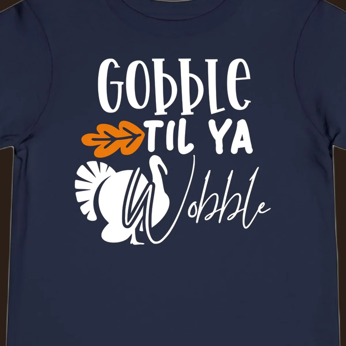 Gobble til ya wobble turkey and fall leaf Thanksgiving graphic.