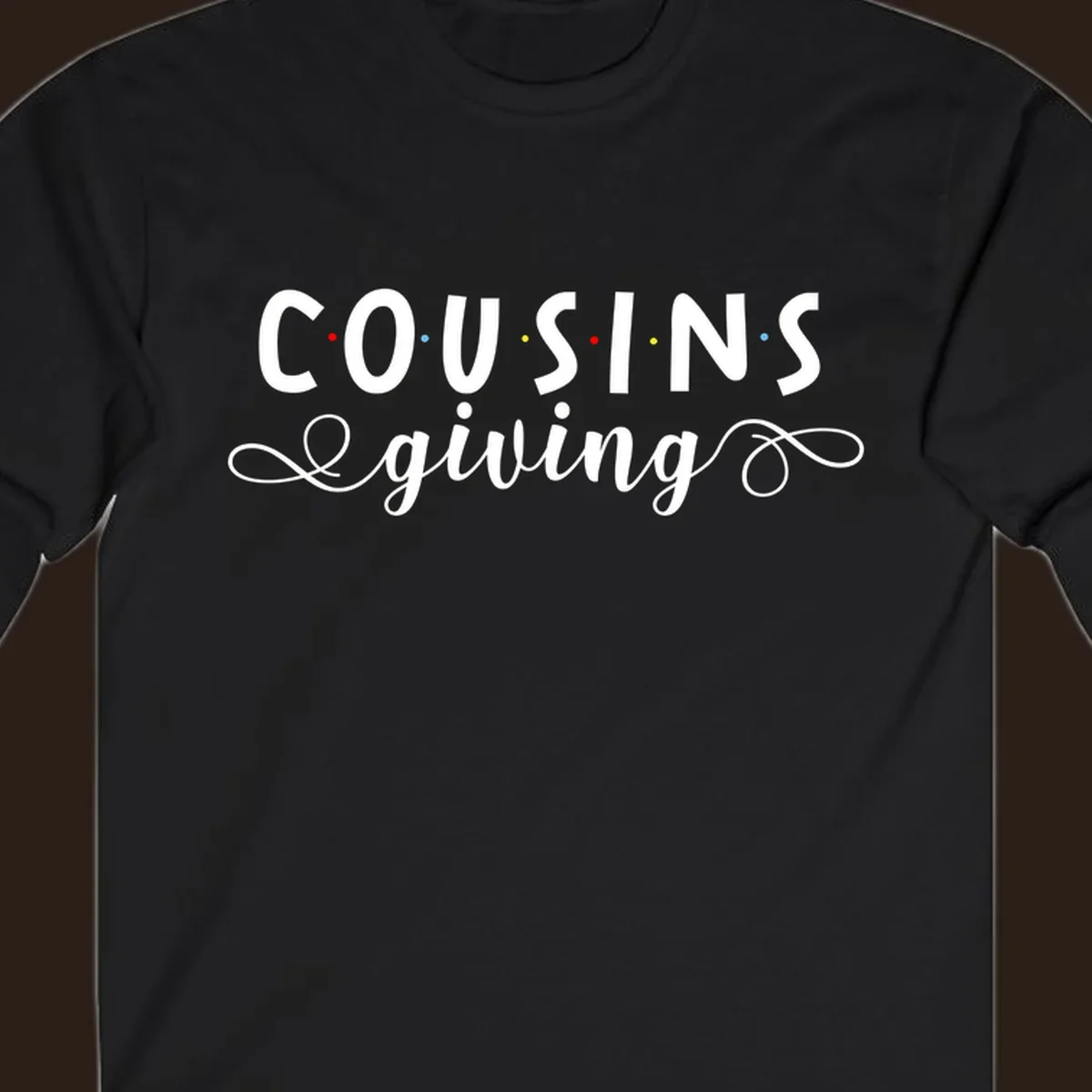Cousins Giving Friends Style text design with colorful dots