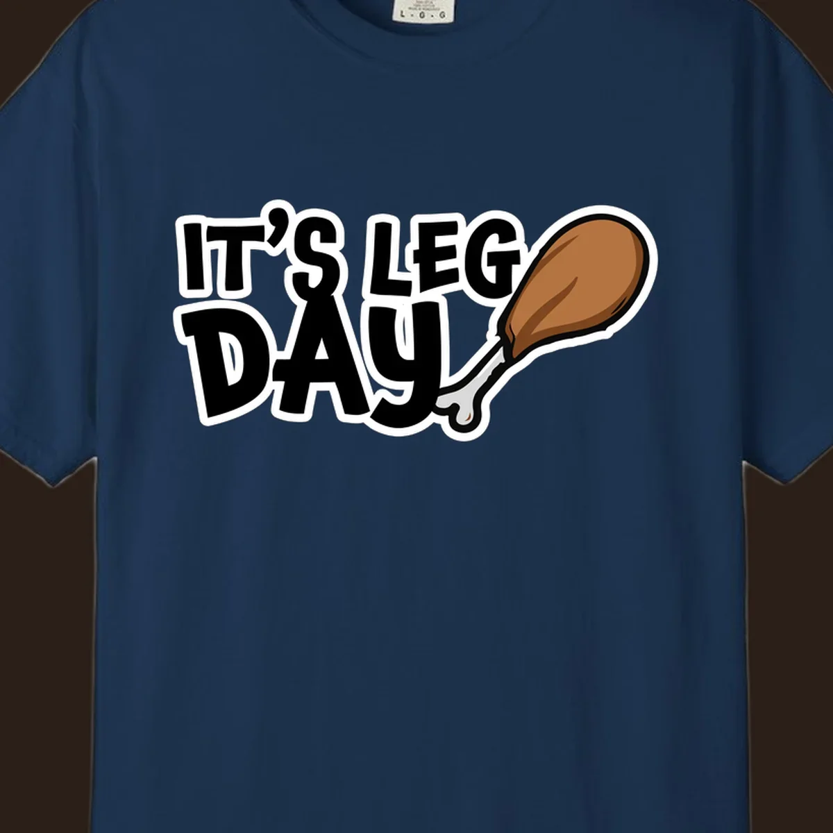 It's Leg Day funny chicken leg design