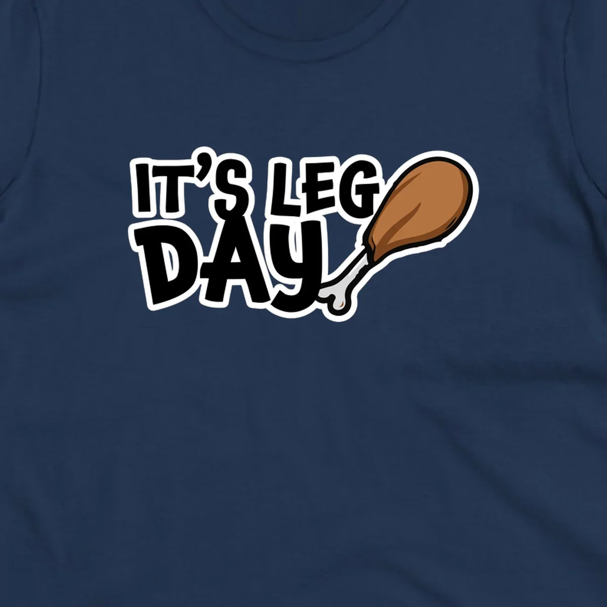 It's Leg Day funny chicken leg design