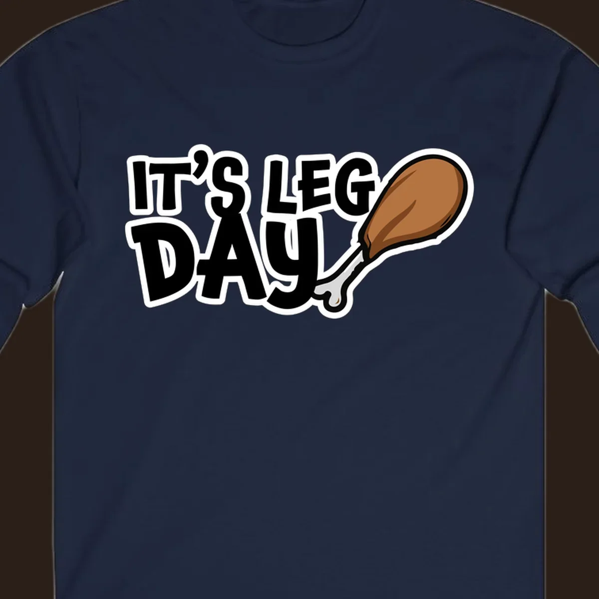 It's Leg Day funny chicken leg design