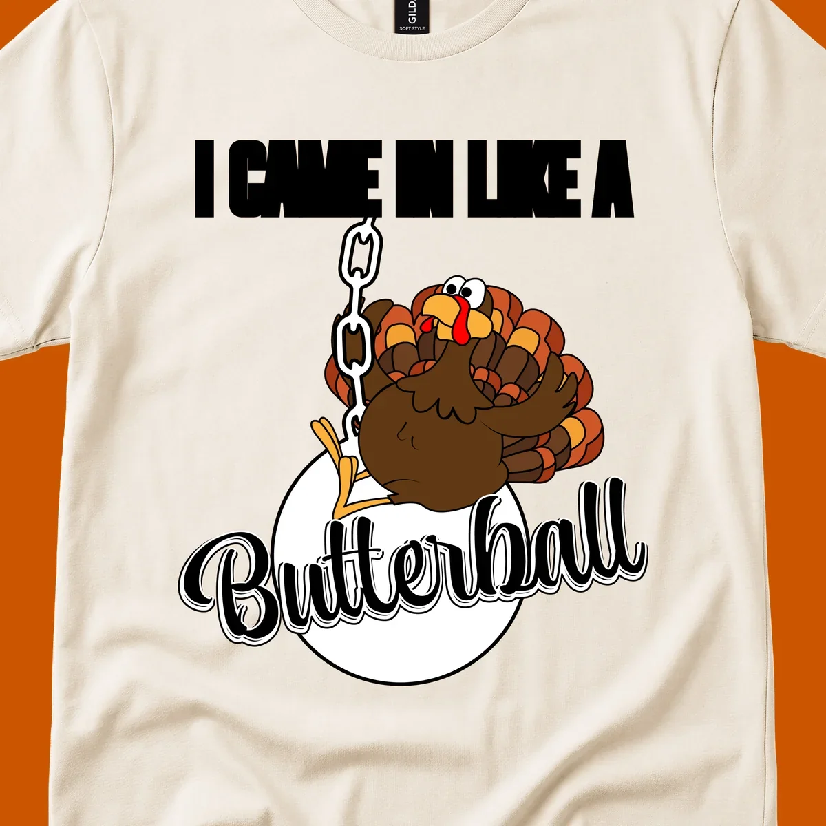 Cartoon turkey swinging from a chain like a wrecking ball with text 'I Came In Like A Butterball'.
