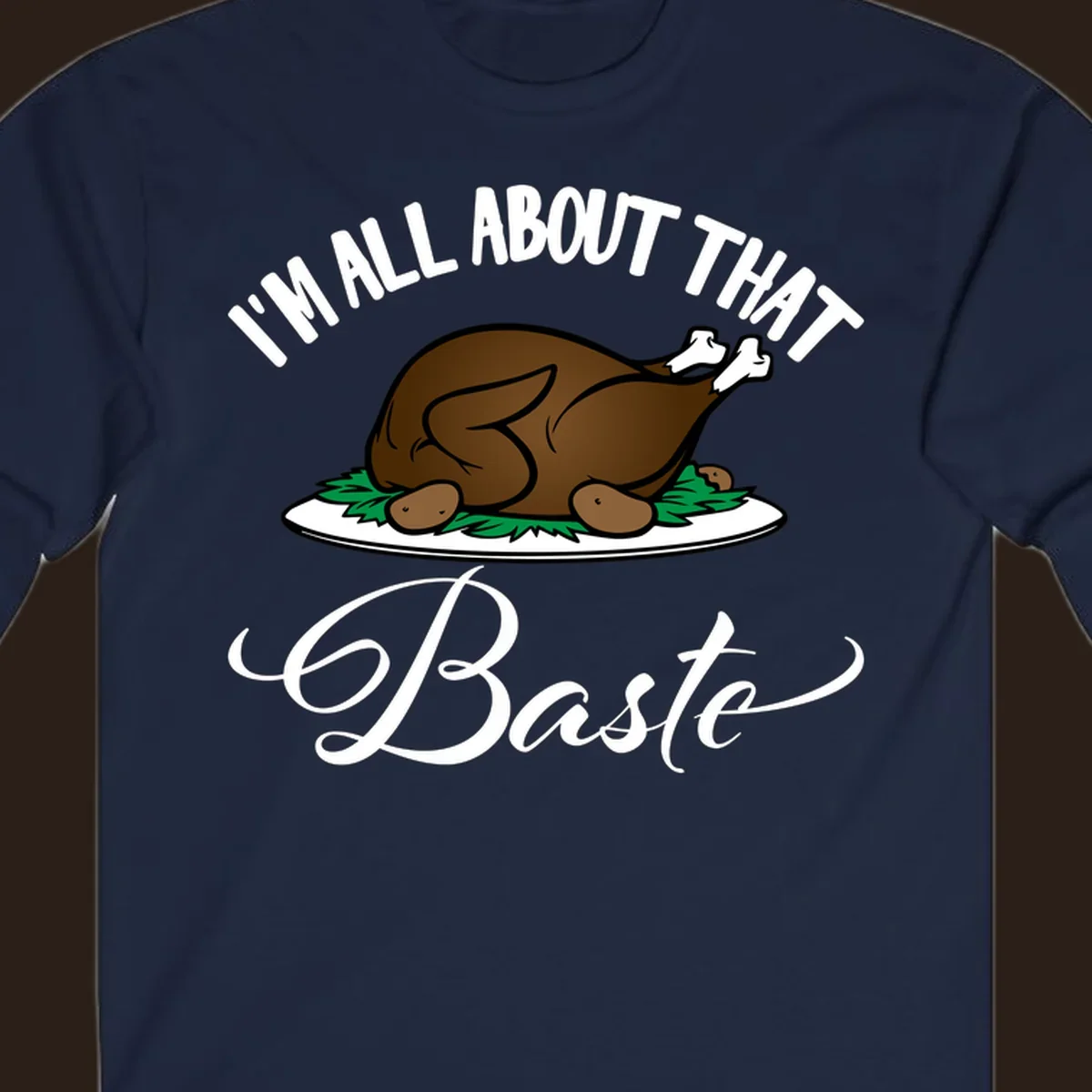 Illustration of a roasted turkey with text 'I'm All About That Baste', for Thanksgiving.