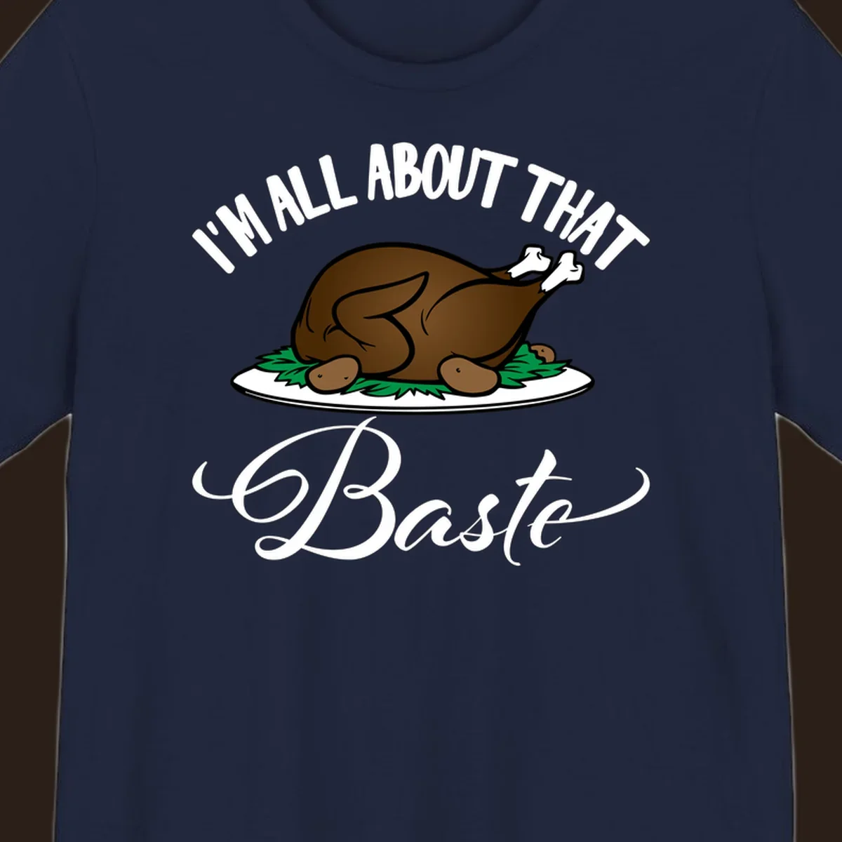 Illustration of a roasted turkey with text 'I'm All About That Baste', for Thanksgiving.