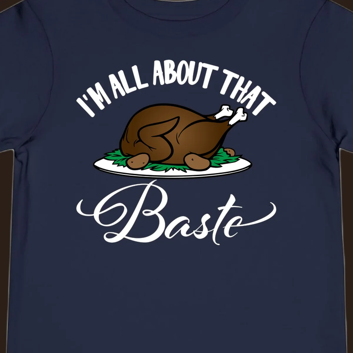 Illustration of a roasted turkey with text 'I'm All About That Baste', for Thanksgiving.