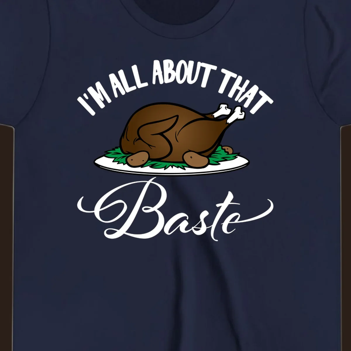 Illustration of a roasted turkey with text 'I'm All About That Baste', for Thanksgiving.