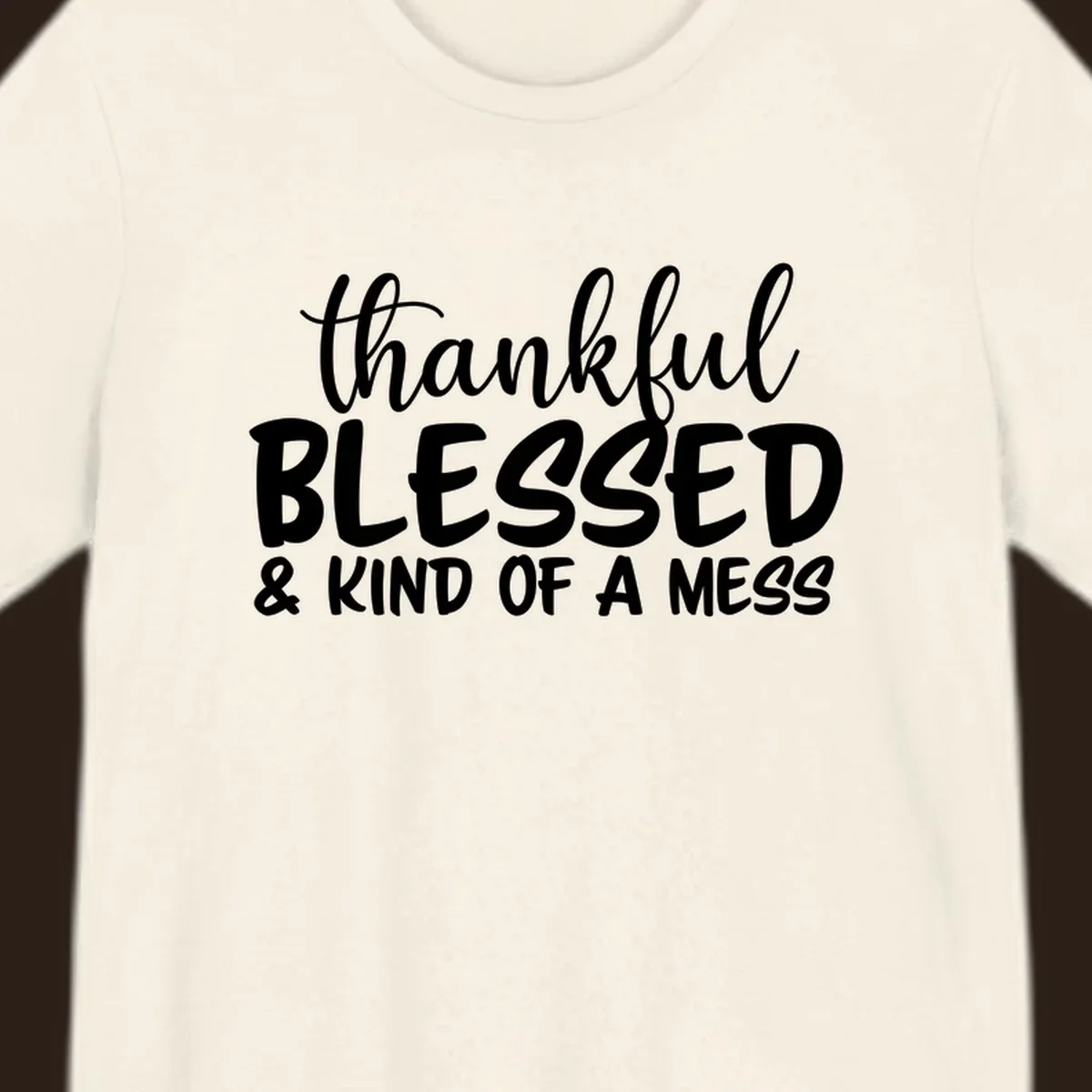 Text design reading 'thankful BLESSED & KIND OF A MESS' for kind-of-a-mess-thanksgiving.
