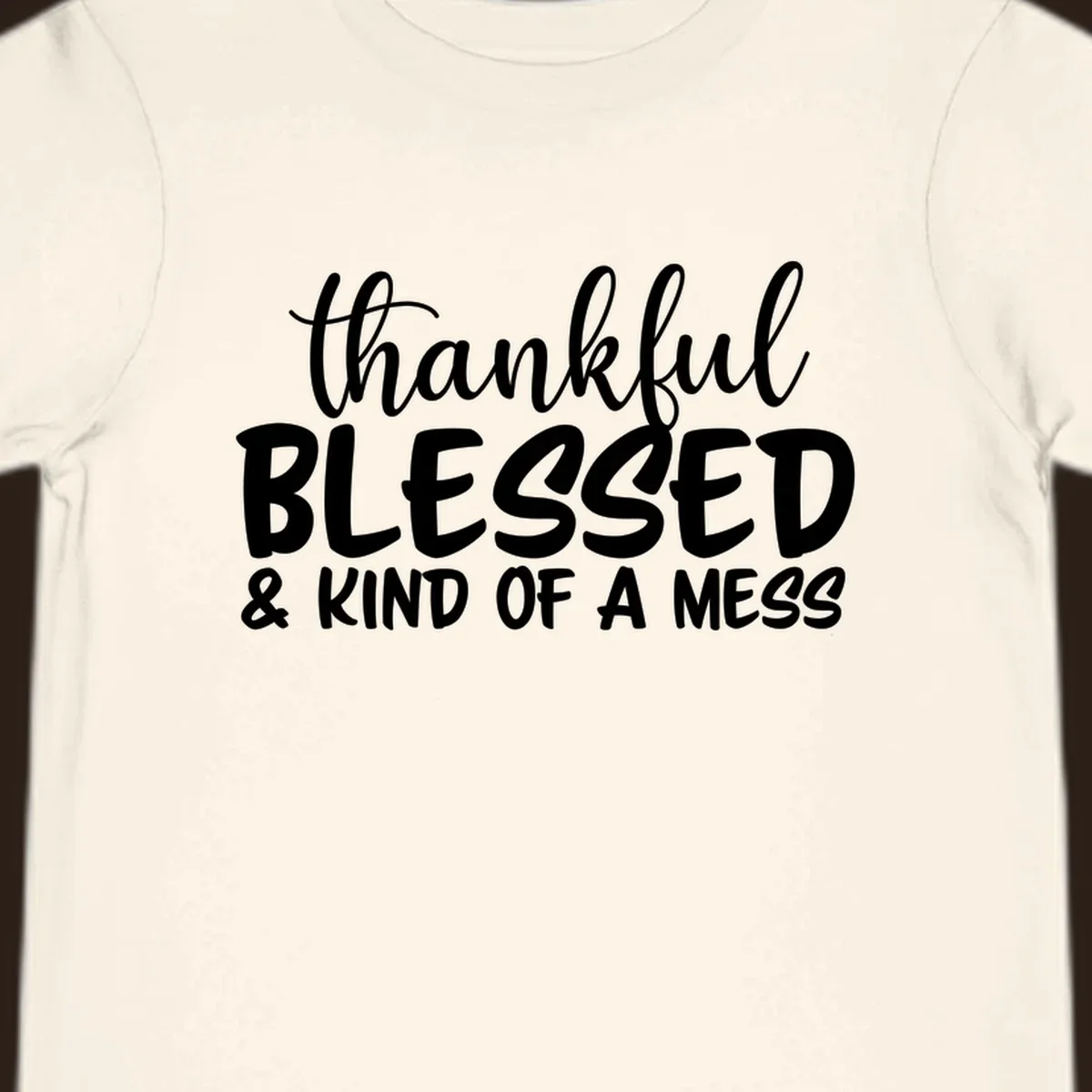 Text design reading 'thankful BLESSED & KIND OF A MESS' for kind-of-a-mess-thanksgiving.