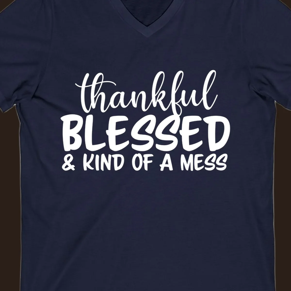 Text design reading 'thankful BLESSED & KIND OF A MESS' for kind-of-a-mess-thanksgiving.