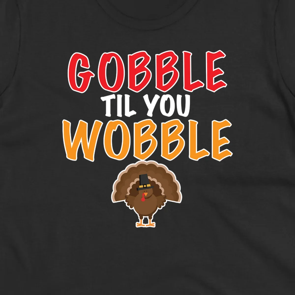 Gobble Til You Wobble text with a cartoon turkey wearing a pilgrim hat.