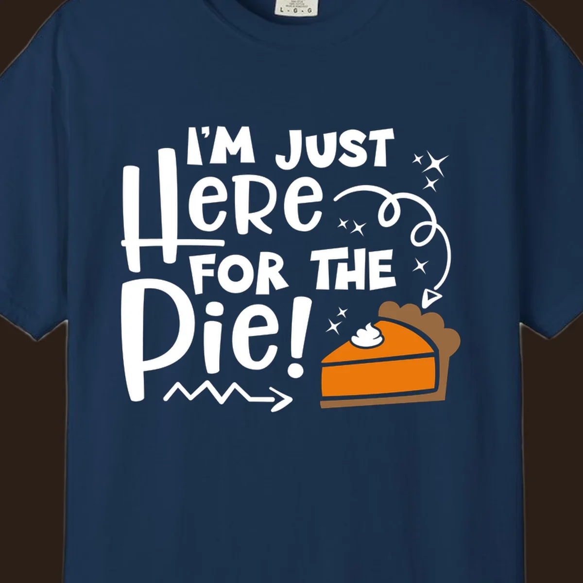 Thanksgiving I'm Just Here For The Pie text and illustration