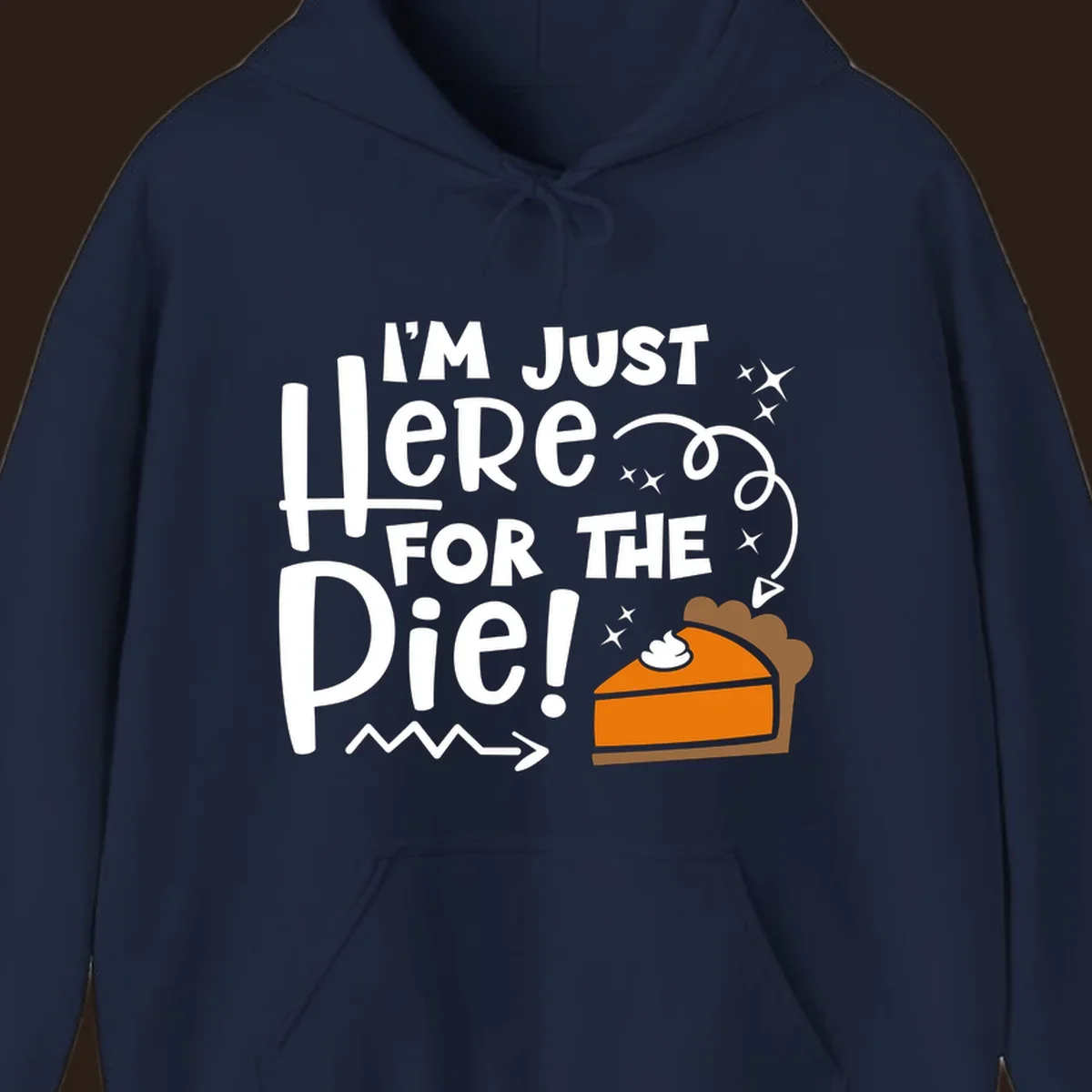 Thanksgiving I'm Just Here For The Pie text and illustration