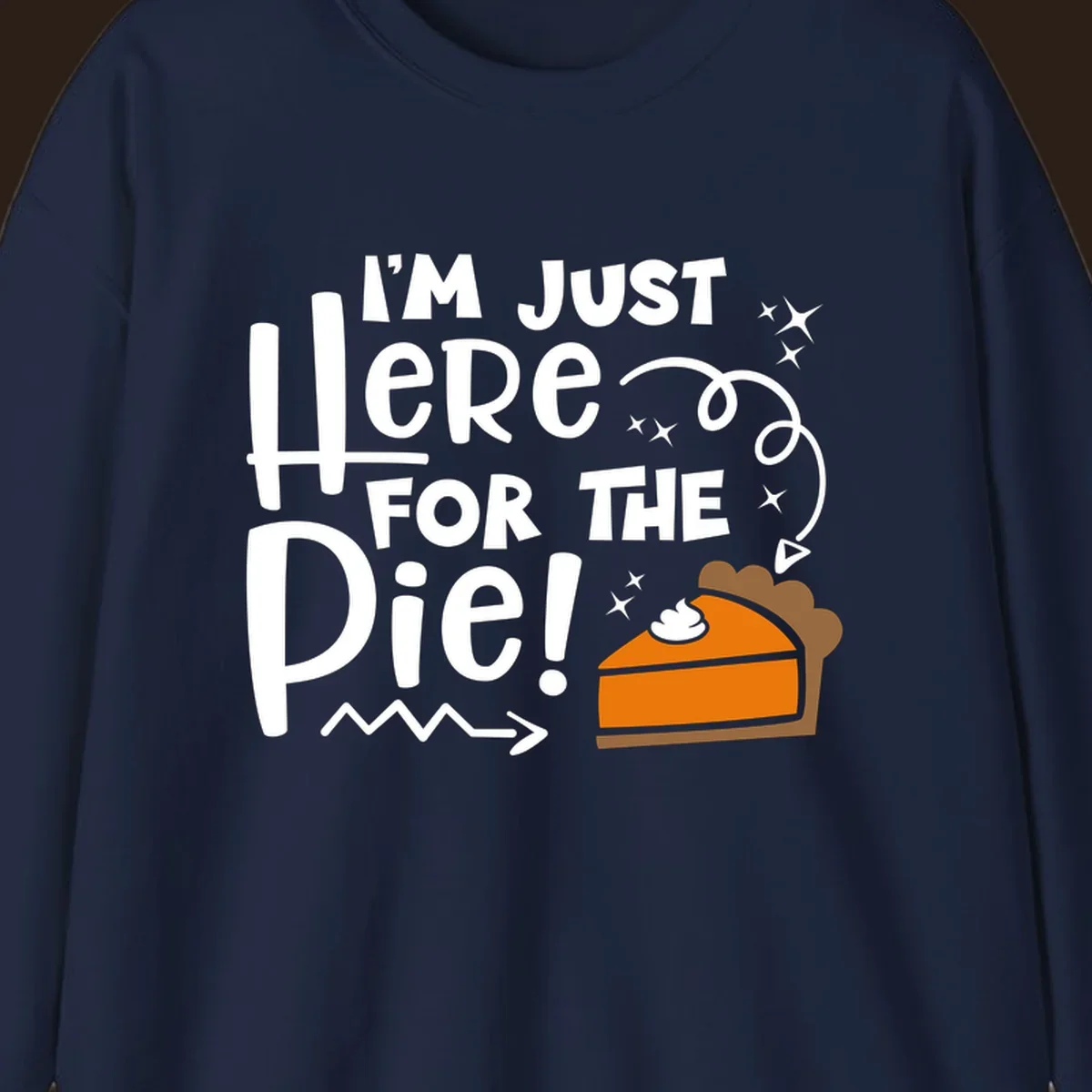 Thanksgiving I'm Just Here For The Pie text and illustration
