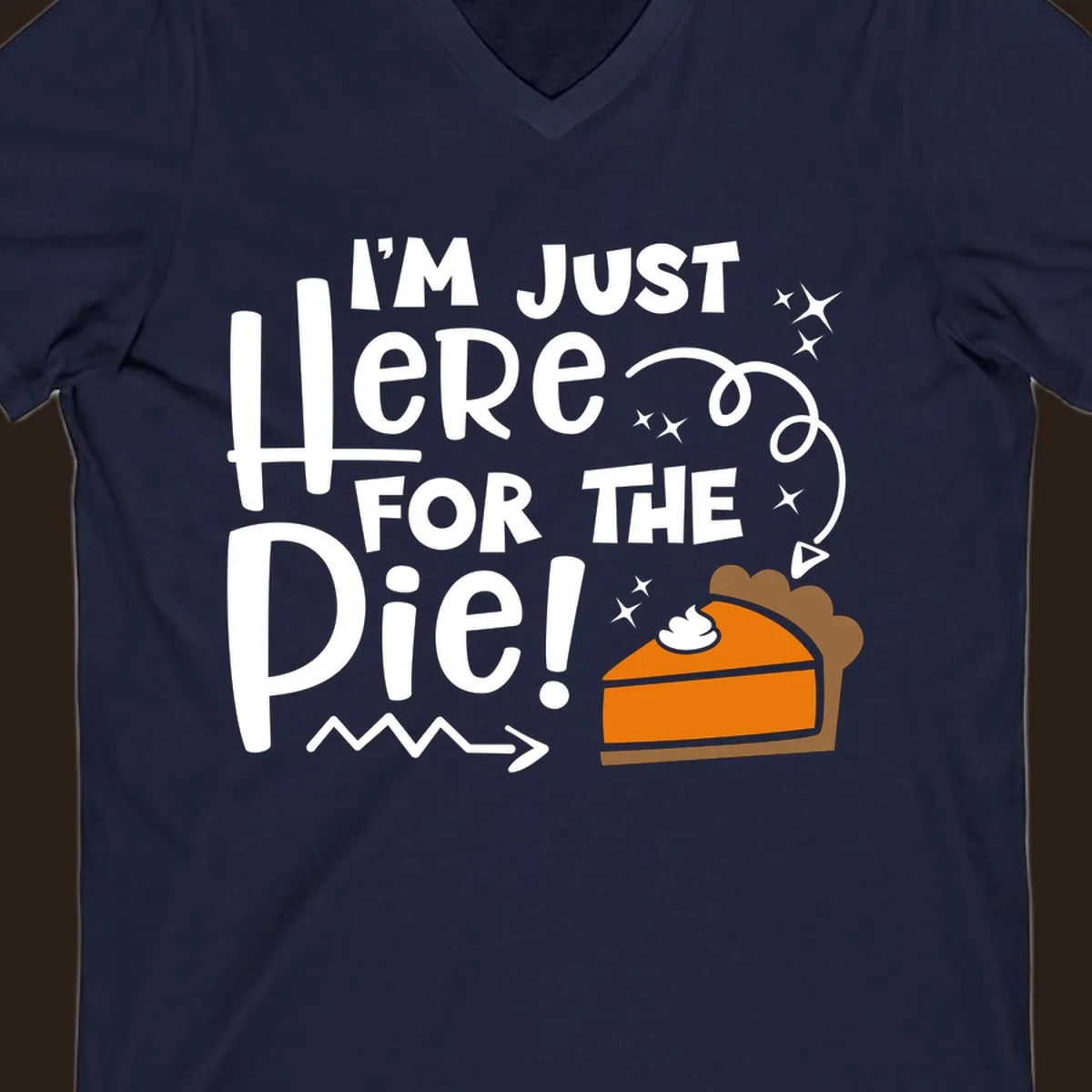 Thanksgiving I'm Just Here For The Pie text and illustration