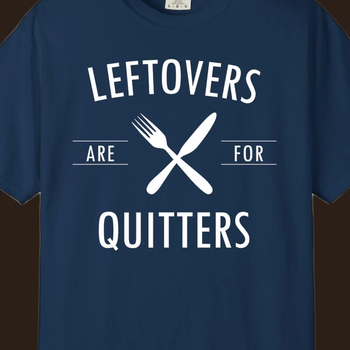 Leftovers are for quitters text with crossed fork and knife graphic.
