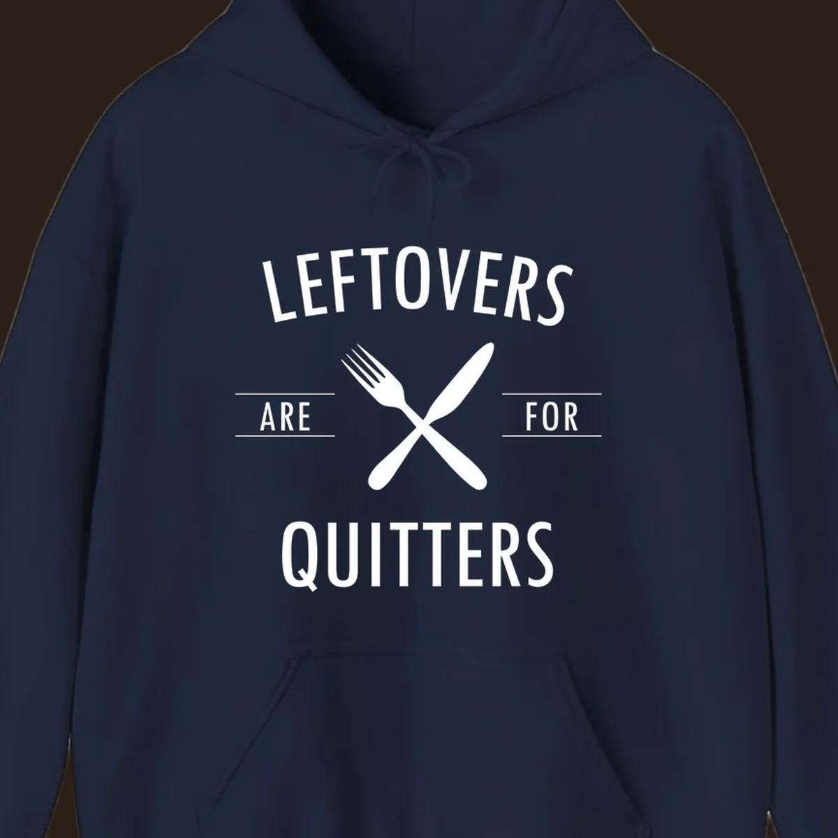 Leftovers are for quitters text with crossed fork and knife graphic.