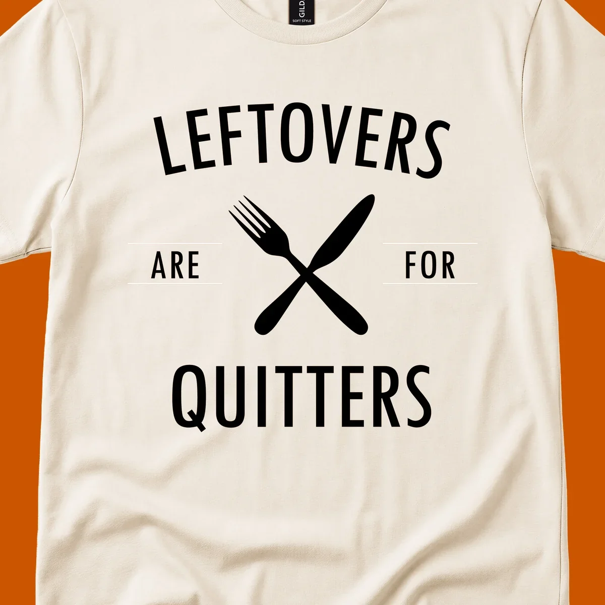 Leftovers are for quitters text with crossed fork and knife graphic.
