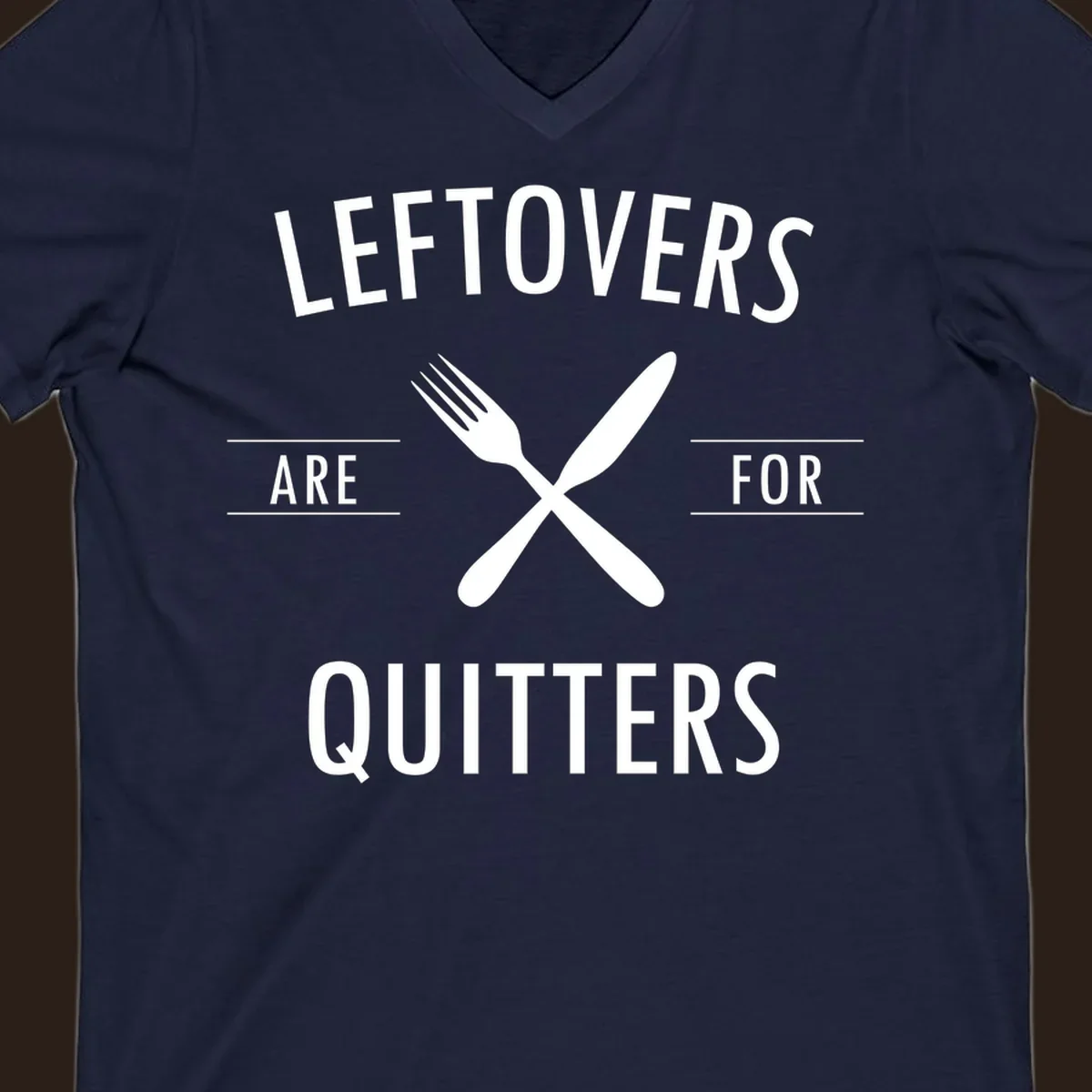 Leftovers are for quitters text with crossed fork and knife graphic.