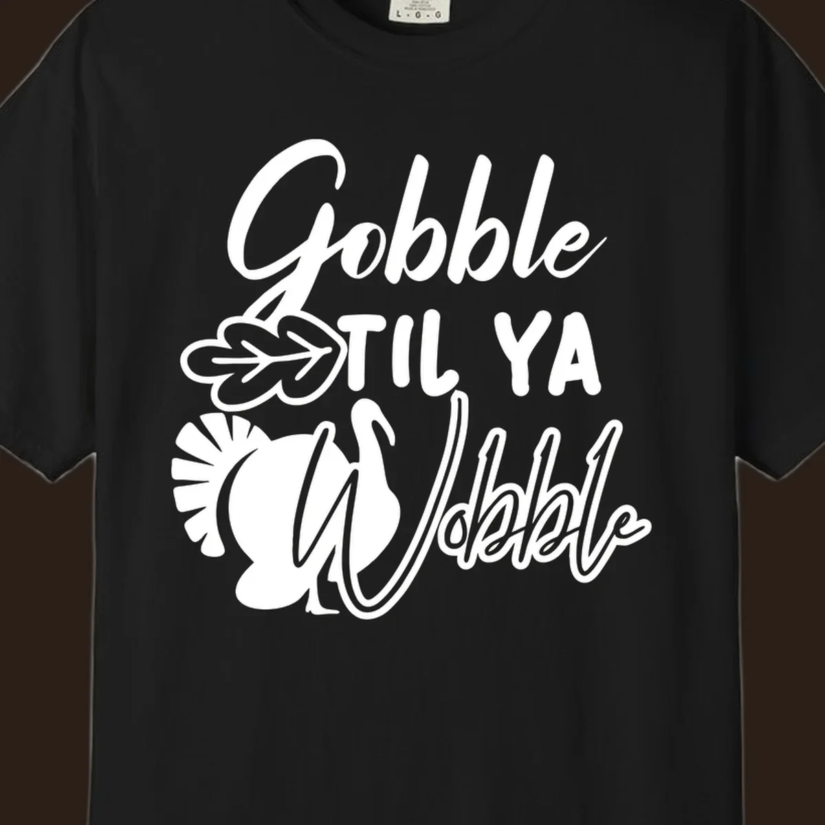 Gobble til ya wobble turkey and leaf Thanksgiving design