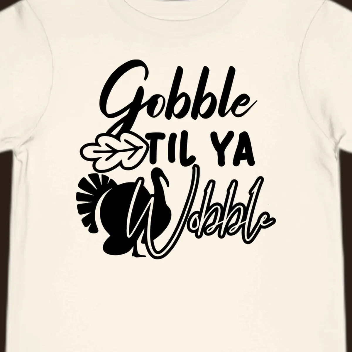 Gobble til ya wobble turkey and leaf Thanksgiving design