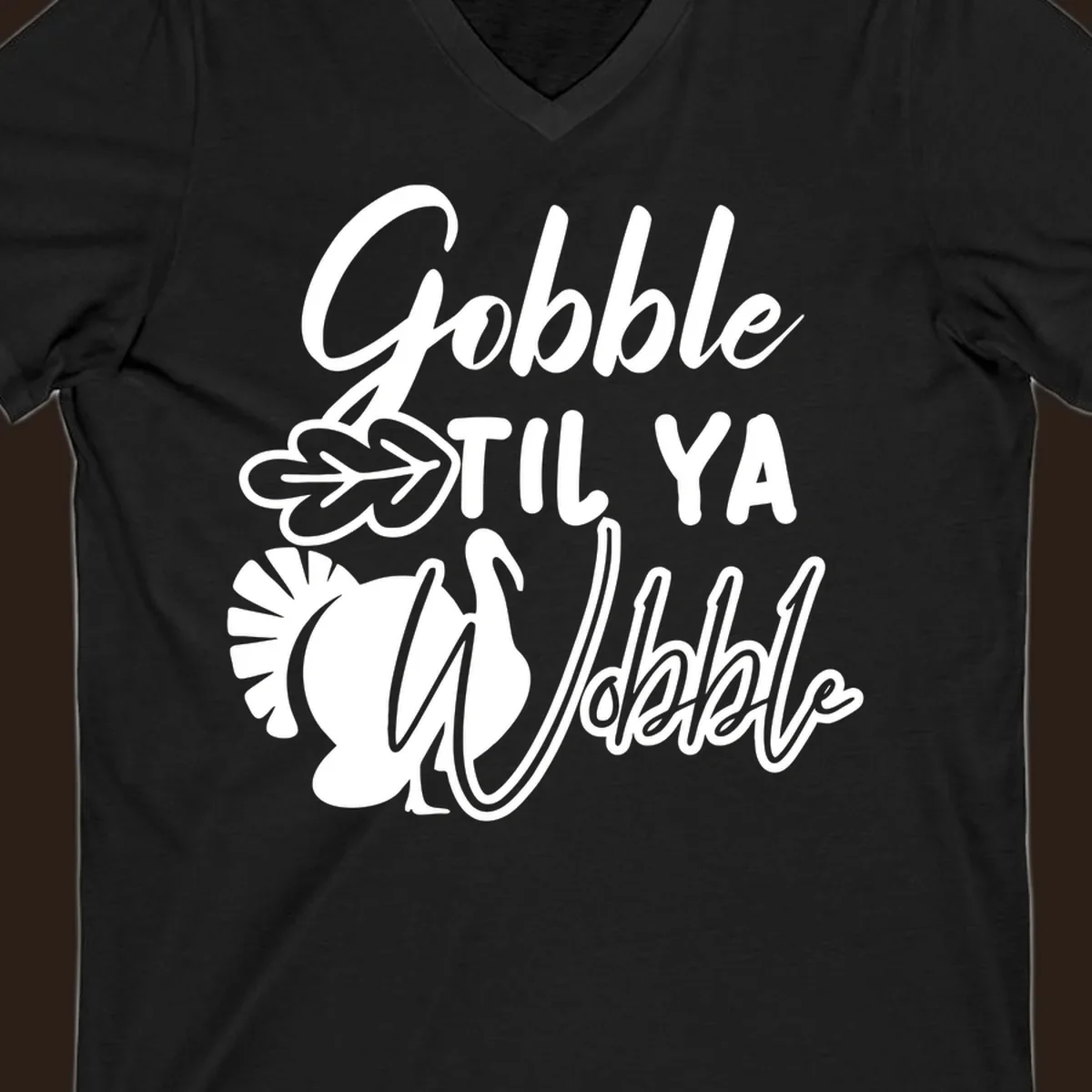 Gobble til ya wobble turkey and leaf Thanksgiving design