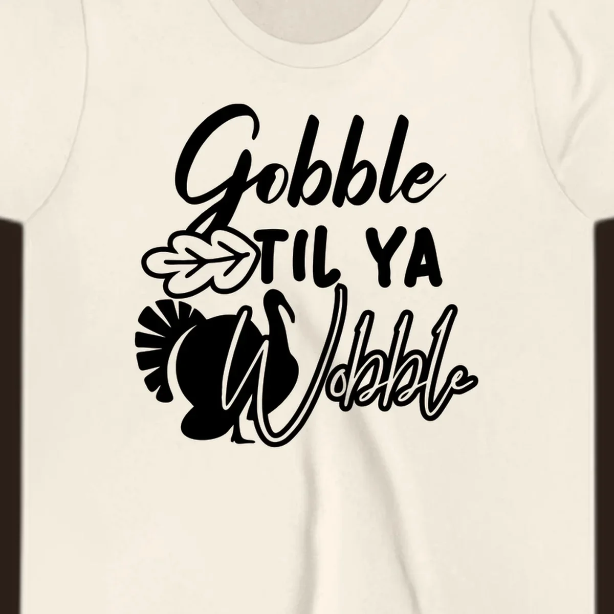 Gobble til ya wobble turkey and leaf Thanksgiving design