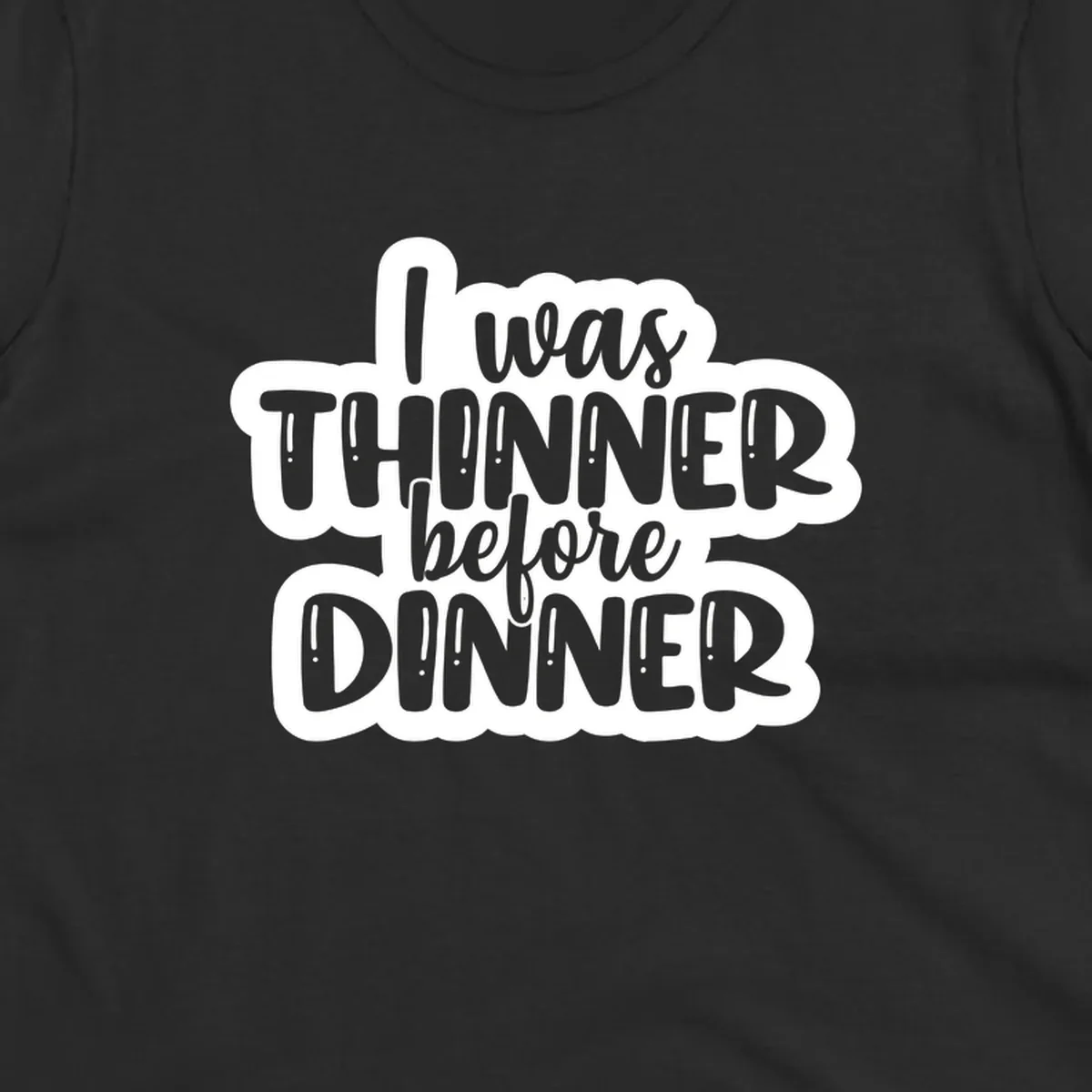 Typography design with the phrase "I was thinner before dinner", perfect for Thanksgiving.