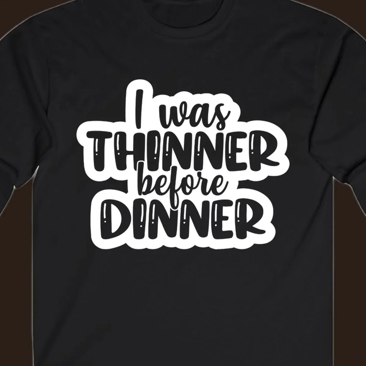 Typography design with the phrase "I was thinner before dinner", perfect for Thanksgiving.
