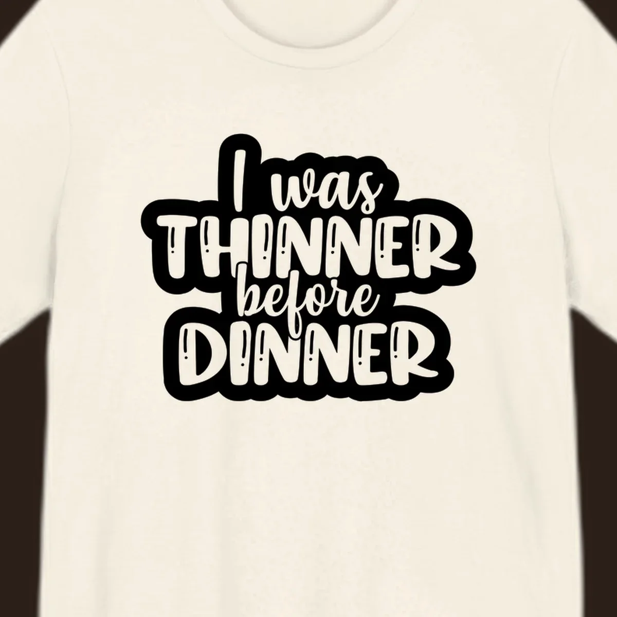 Typography design with the phrase "I was thinner before dinner", perfect for Thanksgiving.