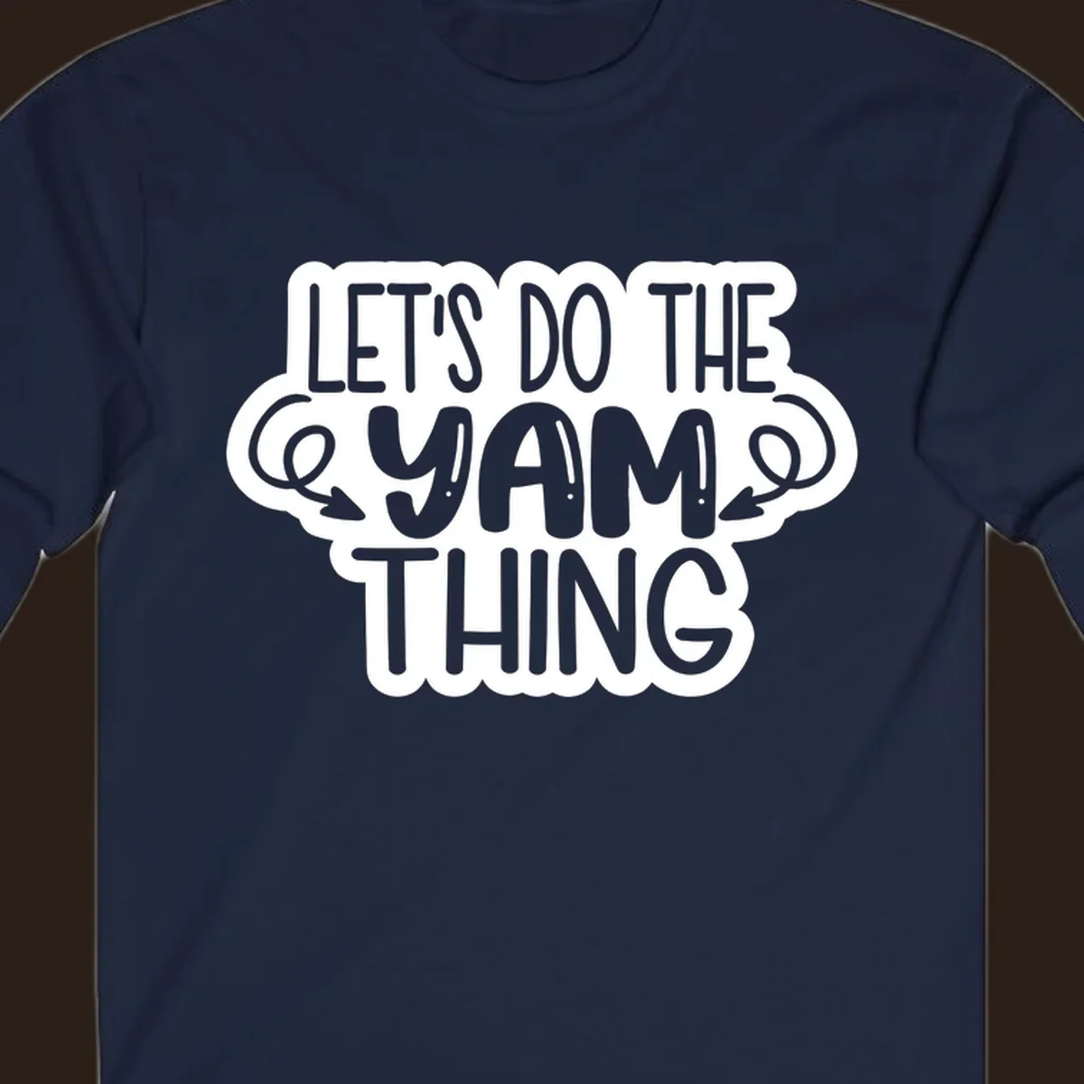 Let's Do The Yam Thing text design with decorative arrows.