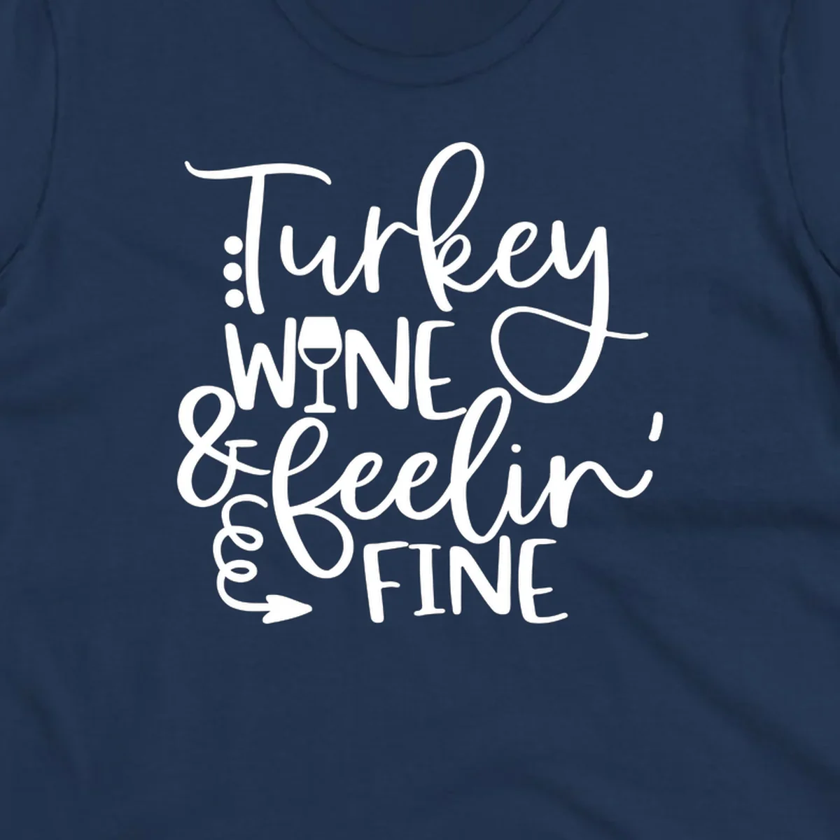 Turkey wine and feelin fine Thanksgiving design with stylized text and a wine glass.