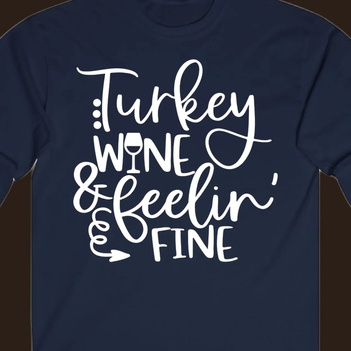 Turkey wine and feelin fine Thanksgiving design with stylized text and a wine glass.