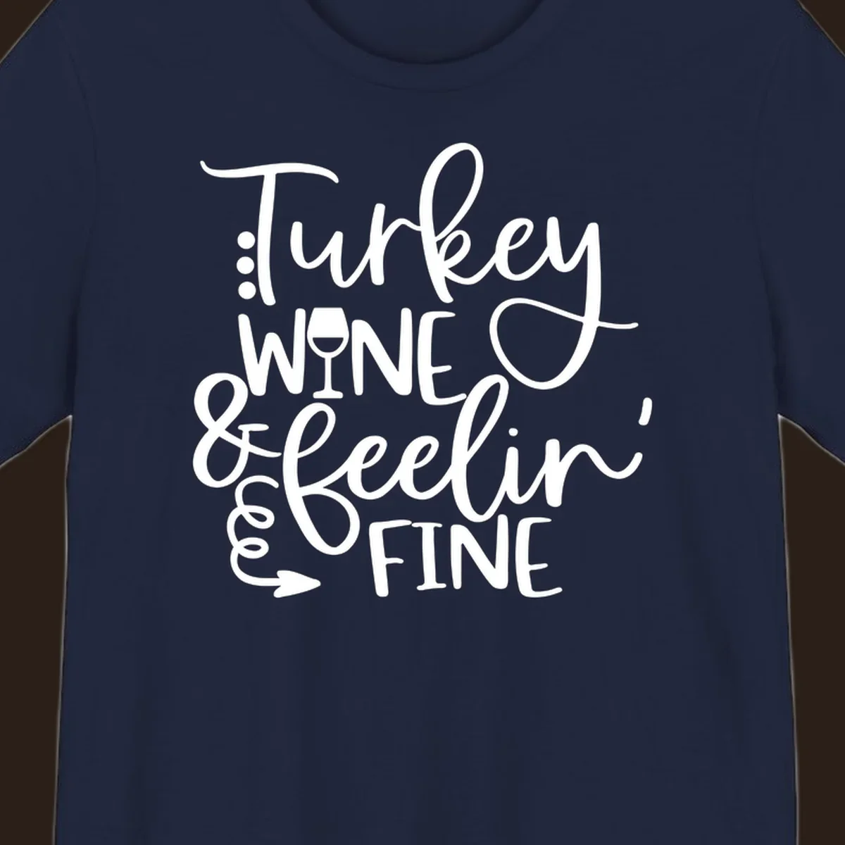 Turkey wine and feelin fine Thanksgiving design with stylized text and a wine glass.