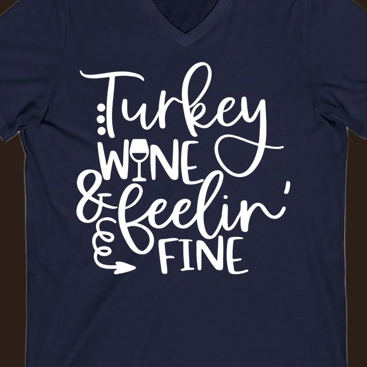 Turkey wine and feelin fine Thanksgiving design with stylized text and a wine glass.