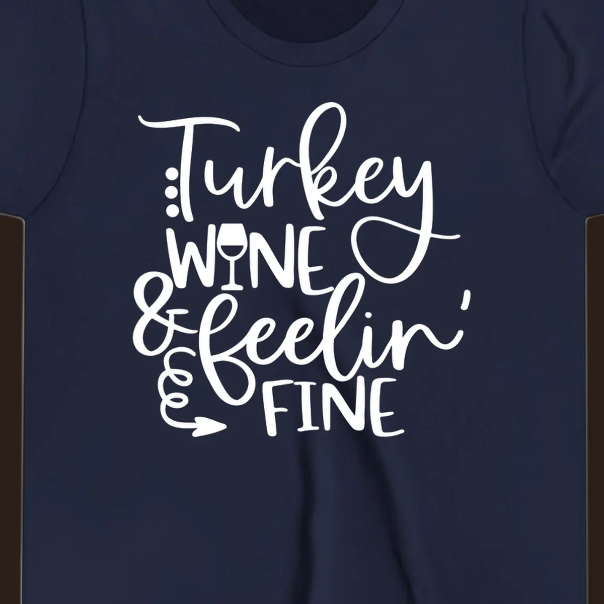 Turkey wine and feelin fine Thanksgiving design with stylized text and a wine glass.