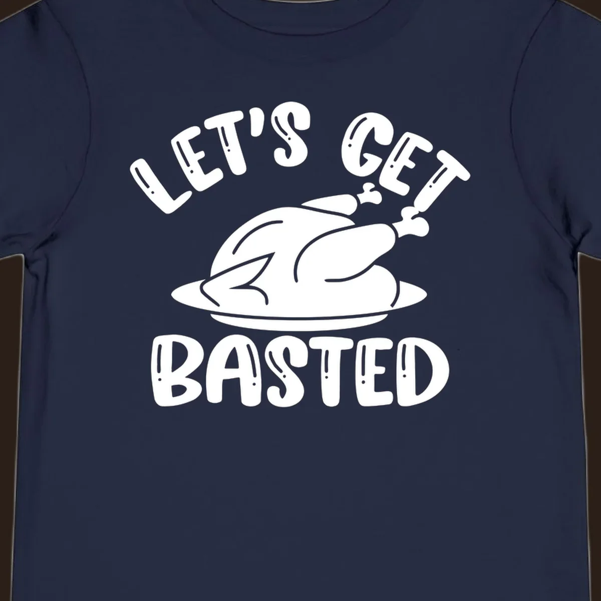 Let's Get Basted Thanksgiving Turkey Design