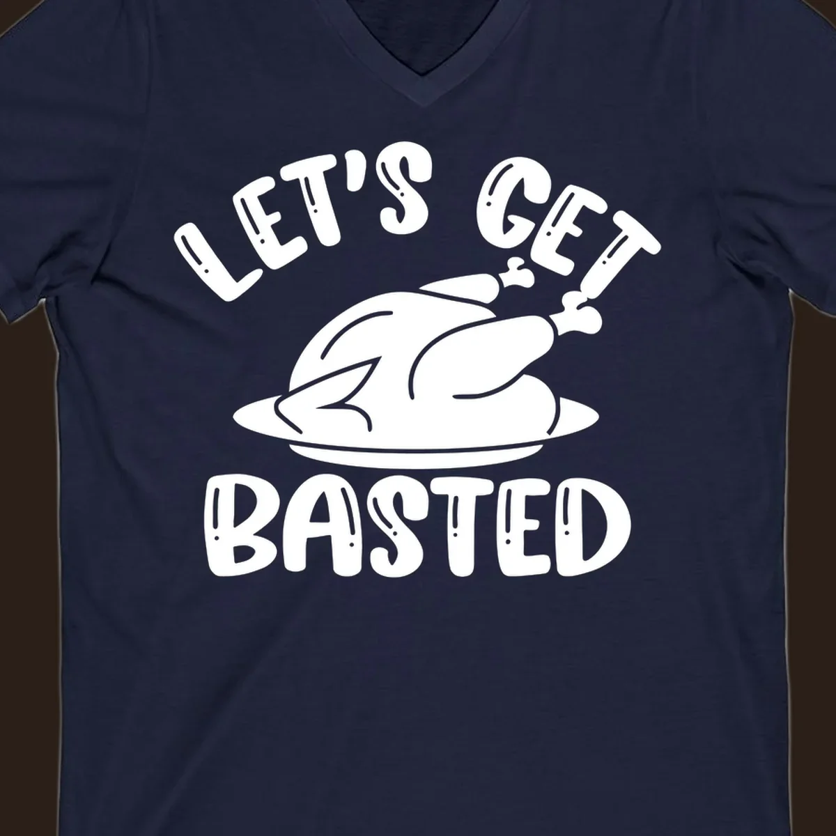 Let's Get Basted Thanksgiving Turkey Design
