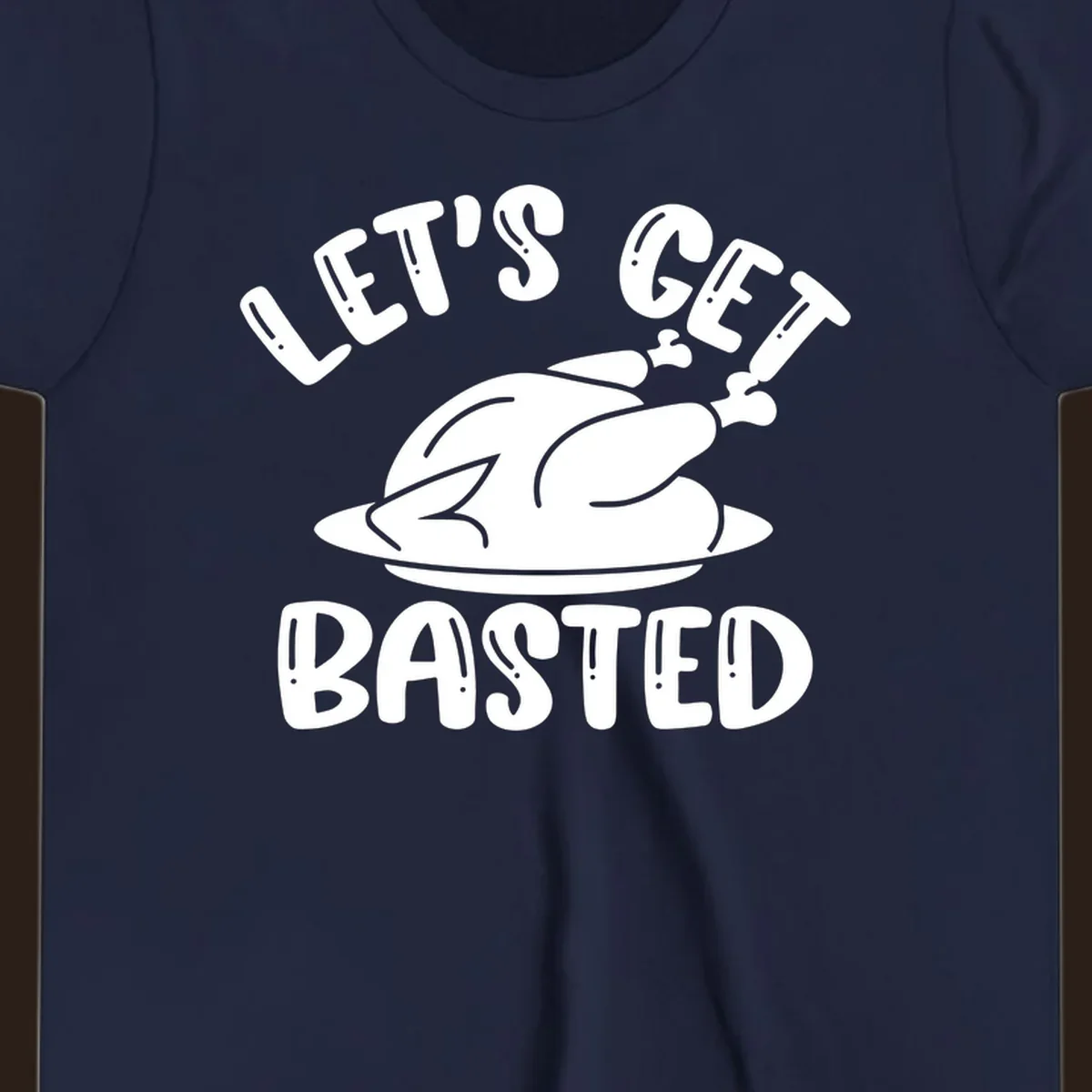 Let's Get Basted Thanksgiving Turkey Design