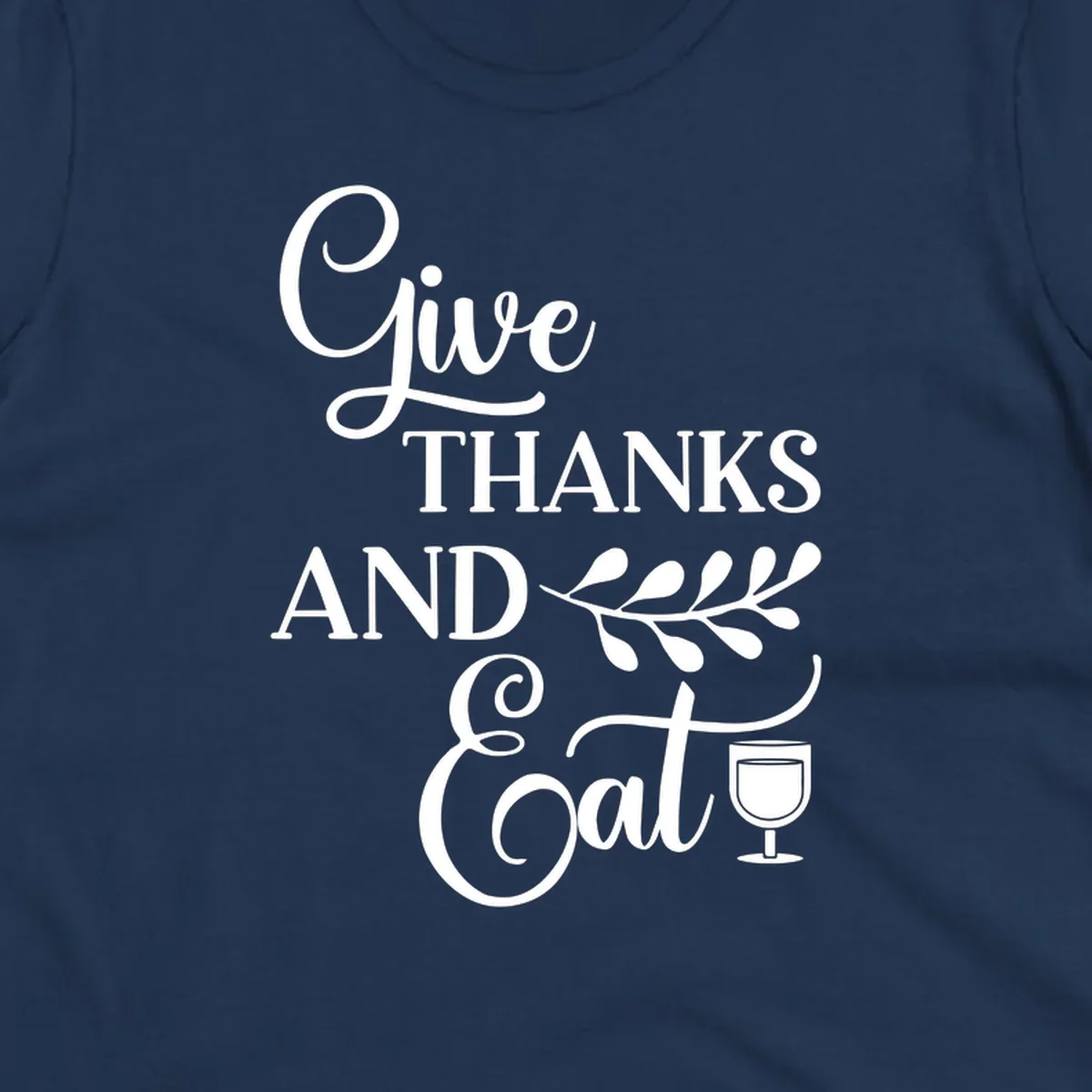 Give Thanks And Eat Thanksgiving text and illustrations with wine glass