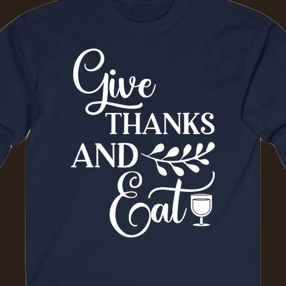 Give Thanks And Eat Thanksgiving text and illustrations with wine glass
