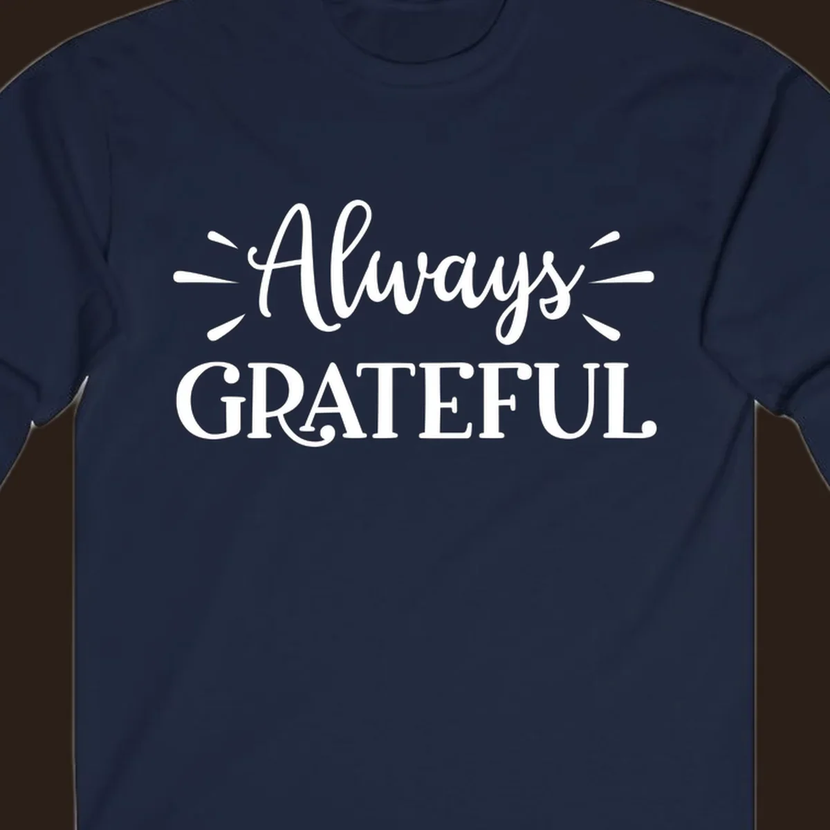 Always Grateful script text design with decorative dashes.