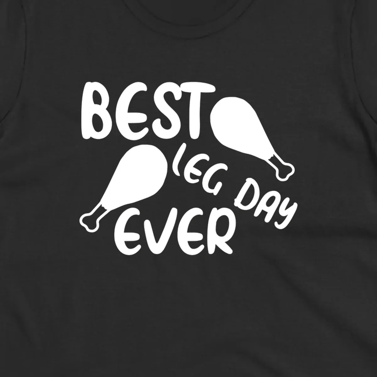 Best leg day ever text and chicken legs graphic.