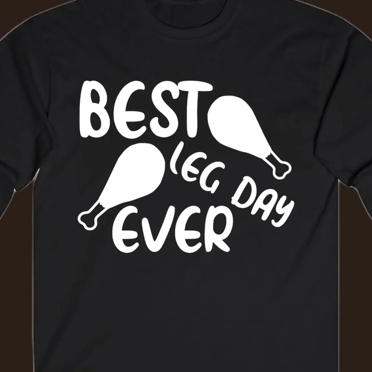 Best leg day ever text and chicken legs graphic.